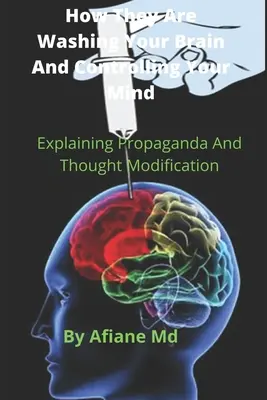 Ako vám vymývajú mozog a ovládajú vašu myseľ: Vysvetlenie propagandy a modifikácie myslenia - How They are Washing your Brain and Controlling your Mind: Explaining propaganda and Thought Modification