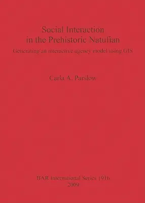 Sociálna interakcia v pravekom nátufe: Generovanie interaktívneho modelu agentúry pomocou GIS - Social Interaction in the Prehistoric Natufian: Generating an interactive agency model using GIS