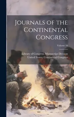 Denníky Kontinentálneho kongresu; zväzok 10 - Journals of the Continental Congress; Volume 10