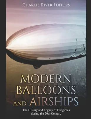 Moderné balóny a vzducholode: História a odkaz vzducholodí v 20. storočí - Modern Balloons and Airships: The History and Legacy of Dirigibles during the 20th Century