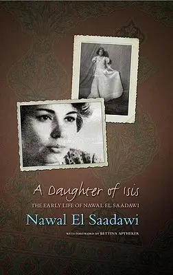 Isidina dcéra: Raný život Nawal El Saadawiovej, jej vlastnými slovami - A Daughter of Isis: The Early Life of Nawal El Saadawi, in Her Own Words