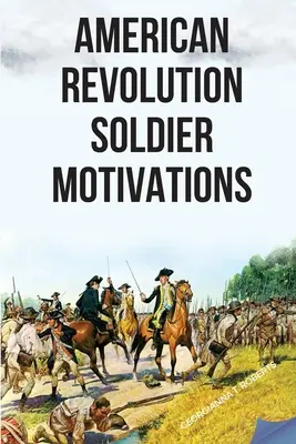 Americká revolúcia: Motivácia vojakov - American Revolution: Soldier Motivations