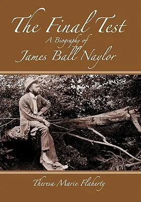 Posledná skúška - životopis Jamesa Balla Naylora - The Final Test - A Biography of James Ball Naylor