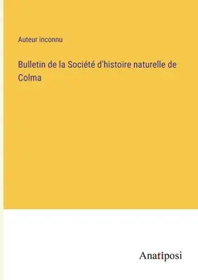 Bulletin Prírodovednej spoločnosti v Colme - Bulletin de la Socit d'histoire naturelle de Colma