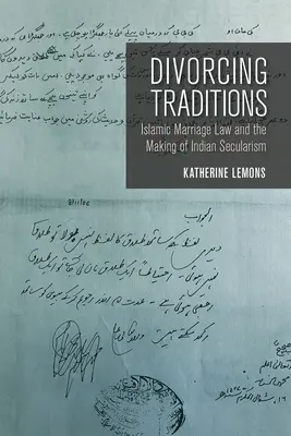 Rozvádzanie tradícií: Islamské manželské právo a vytváranie indického sekularizmu - Divorcing Traditions: Islamic Marriage Law and the Making of Indian Secularism
