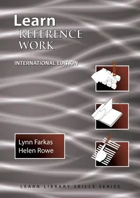 Naučte sa referenčnú prácu Medzinárodné vydanie: (Knižničná vzdelávacia séria) - Learn Reference Work International Edition: (Library Education Series)