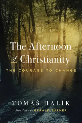 Popoludnie kresťanstva: Odvaha zmeniť sa - The Afternoon of Christianity: The Courage to Change