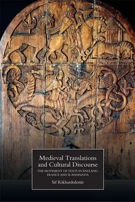 Stredoveké preklady a kultúrny diskurz: Pohyb textov v Anglicku, Francúzsku a Škandinávii - Medieval Translations and Cultural Discourse: The Movement of Texts in England, France and Scandinavia