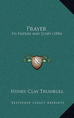 Modlitba: Jej povaha a rozsah (1896) - Prayer: Its Nature And Scope (1896)