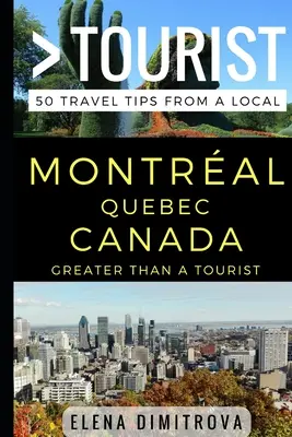 Viac ako turista - Montreal Quebec Kanada: 50 cestovateľských tipov od miestnych - Greater Than a Tourist -Montreal Quebec Canada: 50 Travel Tips from a Local