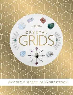 Krištáľové mriežky - Ovládnite tajomstvo manifestácie - Crystal Grids - Master the secrets of manifestation