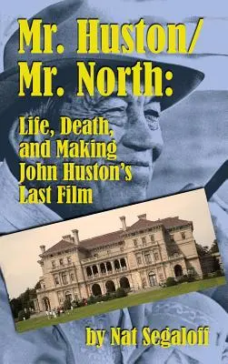 Pán Huston/ Pán North: North: Život, smrť a nakrúcanie posledného filmu Johna Hustona (tvrdá väzba) - Mr. Huston/ Mr. North: Life, Death, and Making John Huston's Last Film (hardback)