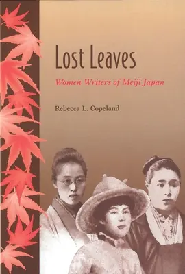 Stratené listy: Ženy, ktoré písali v Japonsku v období Meidži - Lost Leaves: Women Writers of Meiji Japan
