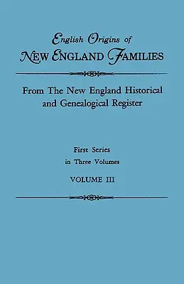 Anglický pôvod rodov z Nového Anglicka. z Historického a genealogického registra Nového Anglicka. Prvá séria v troch zväzkoch. III. zväzok - English Origins of New England Families. from the New England Historical and Genealogical Register. First Series, in Three Volumes. Volume III