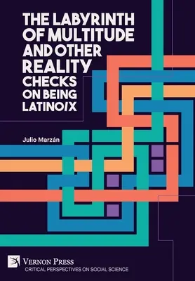 Labyrint mnohorakosti a iné kontroly reality o tom, ako byť Latino/x - The Labyrinth of Multitude and Other Reality Checks on Being Latino/x