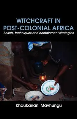 Čarodejníctvo v postkoloniálnej Afrike. Viera, techniky a stratégie zadržiavania - Witchcraft in Post-colonial Africa. Beliefs, techniques and containment strategies
