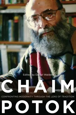 Chaim Potok: Potok: konfrontácia s modernitou cez prizmu tradície - Chaim Potok: Confronting Modernity Through the Lens of Tradition