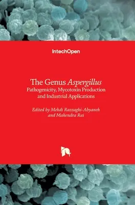 Rod Aspergillus: Patogenita, produkcia mykotoxínov a priemyselné využitie - The Genus Aspergillus: Pathogenicity, Mycotoxin Production and Industrial Applications