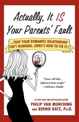 Vlastne za to môžu vaši rodičia: ...že váš romantický vzťah nefunguje. (Tu je návod, ako to napraviť.) - Actually, It Is Your Parents' Fault: ...That Your Romantic Relationship Isn't Working. (Here's How to Fix It.)