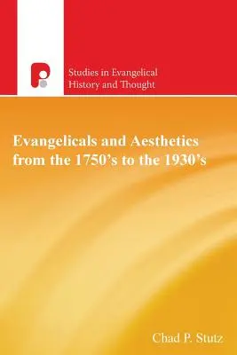 Evanjelici a estetika od 50. do 30. rokov 20. storočia - Evangelicals and Aesthetics from the 1750's to the 1930's