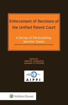 Výkon rozhodnutí Jednotného patentového súdu: Prieskum zúčastnených členských štátov - Enforcement of Decisions of the Unified Patent Court: A Survey of Participating Member States