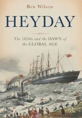 Heyday: 50. roky 19. storočia a začiatok globálneho veku - Heyday: The 1850s and the Dawn of the Global Age