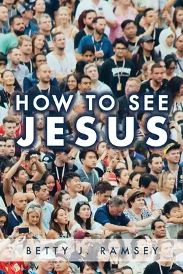 Ako vidieť Ježiša - How to See Jesus