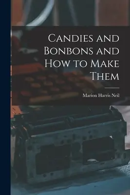 Cukrovinky a bonbóny a ako ich vyrábať - Candies and Bonbons and How to Make Them
