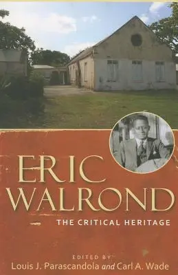 Eric Walrond: „Vydanie knihy o arzénovi, v ktorej sa uvádza, že je to látka, ktorá sa používa na výrobu arzénu, a ktorá sa používa na výrobu arzénu: Kritické dedičstvo (The Critical Heritage) - Eric Walrond: The Critical Heritage