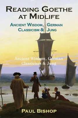 Čítanie Goetheho v strednom veku: Antická múdrosť, nemecký klasicizmus a Jung - Reading Goethe at Midlife: Ancient Wisdom, German Classicism, and Jung