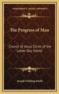 Pokrok človeka: Cirkev Ježiša Krista Svätých neskorších dní - The Progress of Man: Church of Jesus Christ of the Latter Day Saints