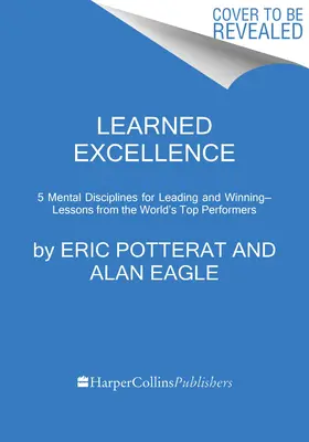 Naučená dokonalosť: Mentálne disciplíny pre vedenie a víťazstvo od svetových špičiek - Learned Excellence: Mental Disciplines for Leading and Winning from the World's Top Performers