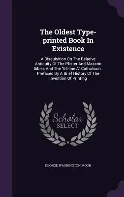 Najstaršia existujúca kniha vytlačená na písacom stroji: A Disquisition On The Relative Antiquity Of The Pfister And Mazarin Bibles And The 64-line A