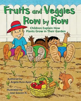 Ovocie a zelenina riadok po riadku: (Multikultúrna obrázková kniha - 2. vydanie) - Fruits and Veggies Row by Row: Children Explain How Plants Grow in Their Garden (Multicultural Picture Book - 2nd Edition)
