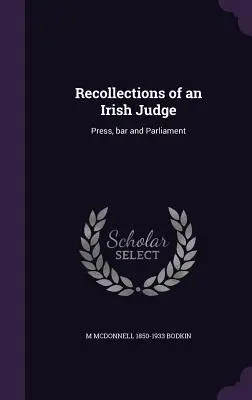 Spomienky írskeho sudcu: Tlač, advokátska komora a parlament - Recollections of an Irish Judge: Press, bar and Parliament
