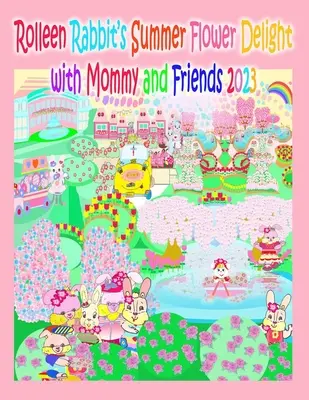 Rolleen Rabbit's Summer Flower Delight with Mommy and Friends 2023 (Letná kvetinová radosť králika Rolleen s mamou a priateľmi) - Rolleen Rabbit's Summer Flower Delight with Mommy and Friends 2023