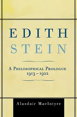 Edith Stein: Filozofický prológ, 1913-1922 - Edith Stein: A Philosophical Prologue, 1913-1922
