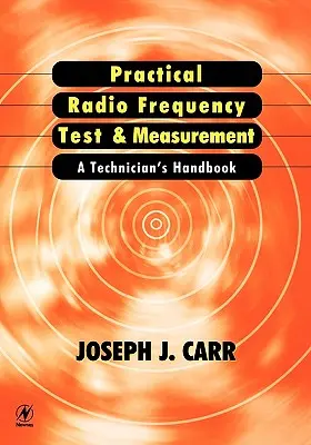 Praktické testovanie a meranie rádiových frekvencií: Príručka pre technikov - Practical Radio Frequency Test and Measurement: A Technician's Handbook