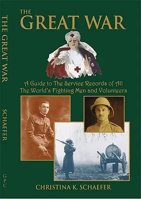 Veľká vojna. sprievodca služobnými záznamami všetkých bojujúcich mužov a dobrovoľníkov na svete. [Prvá svetová vojna] - Great War. a Guide to the Service Records of All the World's Fighting Men and Volunteers. [World War I]