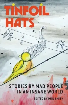 Klobúky z alobalu: Príbehy šialených ľudí v šialenom svete - Tinfoil Hats: Stories by Mad People in an Insane World