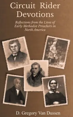 Pobožnosti pre jazdcov na okruhu: Vydanie: Úvahy zo života prvých metodistických kazateľov v Severnej Amerike - Circuit Rider Devotions: Reflections from the Lives of Early Methodist Preachers in North America