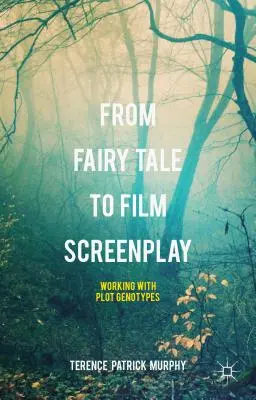 Od rozprávky k filmovému scenáru: Práca s genotypmi zápletky - From Fairy Tale to Film Screenplay: Working with Plot Genotypes