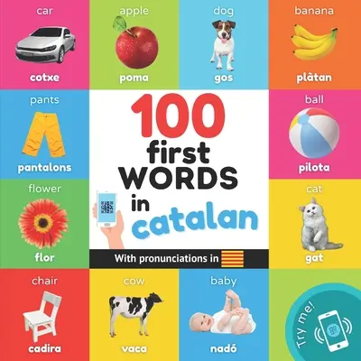 100 prvých slov v katalánčine: Dvojjazyčná obrázková kniha pre deti: angličtina / katalánčina s výslovnosťou - 100 first words in catalan: Bilingual picture book for kids: english / catalan with pronunciations