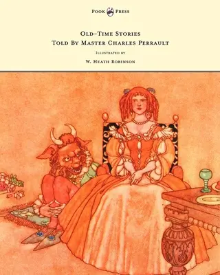 Staré príbehy majstra Charlesa Perraulta - Ilustroval W. Heath Robinson - Old-Time Stories Told by Master Charles Perrault - Illustrated by W. Heath Robinson