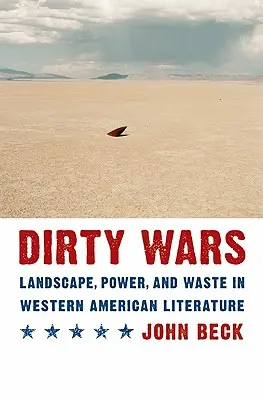 Špinavé vojny: Krajina, moc a odpad v západoamerickej literatúre - Dirty Wars: Landscape, Power, and Waste in Western American Literature
