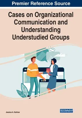 Prípady organizačnej komunikácie a porozumenie nedostatočne preskúmaným skupinám - Cases on Organizational Communication and Understanding Understudied Groups