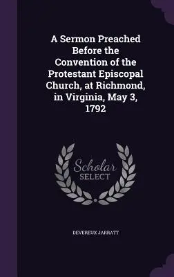 Kázeň prednesená pred konventom protestantskej episkopálnej cirkvi v Richmonde vo Virgínii 3. mája 1792 - A Sermon Preached Before the Convention of the Protestant Episcopal Church, at Richmond, in Virginia, May 3, 1792