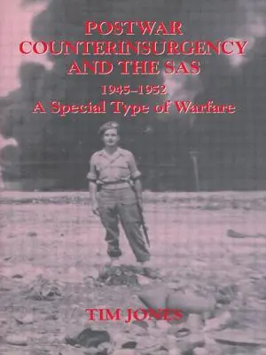 Poválečné protipovstalecké operácie a SAS, 1945 - 1952: Osobitný typ vojny - Post-war Counterinsurgency and the SAS, 1945-1952: A Special Type of Warfare