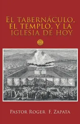 El Tabernculo, El Templo, Y La Iglesia De Hoy (Tabernakula, chrám a kostol) - El Tabernculo, El Templo, Y La Iglesia De Hoy