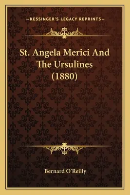 Svätá Angela Merici a uršulínky (1880) - St. Angela Merici And The Ursulines (1880)